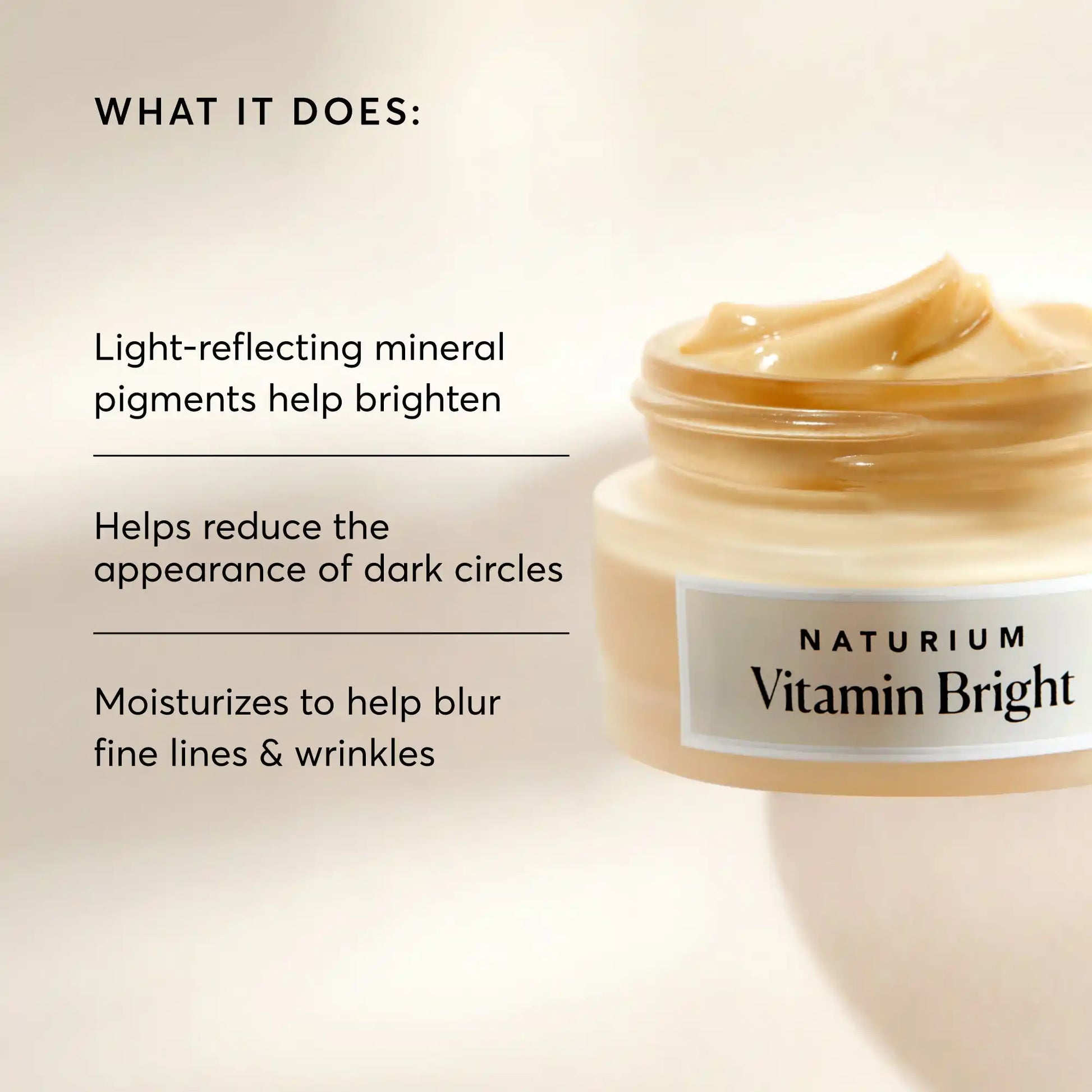 vitamin-bright-illuminating-eye-cream-g9 NATR-10086-Alt-Image-Vitamin-Bright-Illuminating-Eye-Cream-02_b4051379-6020-47e3-9fb5-1793b743726f.webp